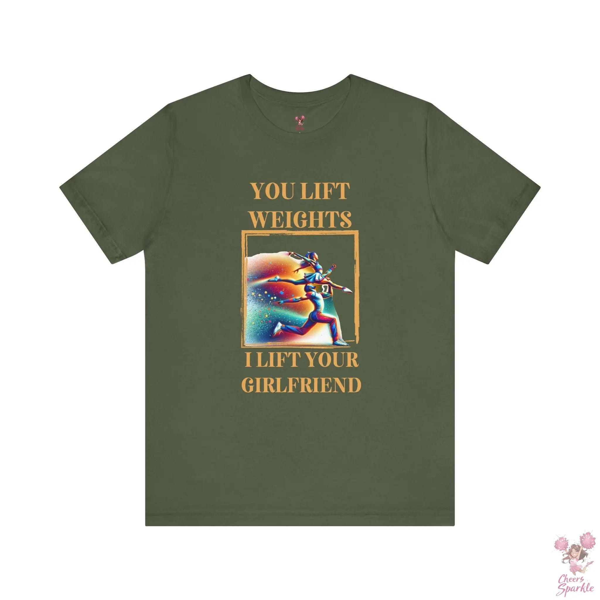 "You lift weights, I lift your Girlfriend" Tshirt Cheers and Sparkle