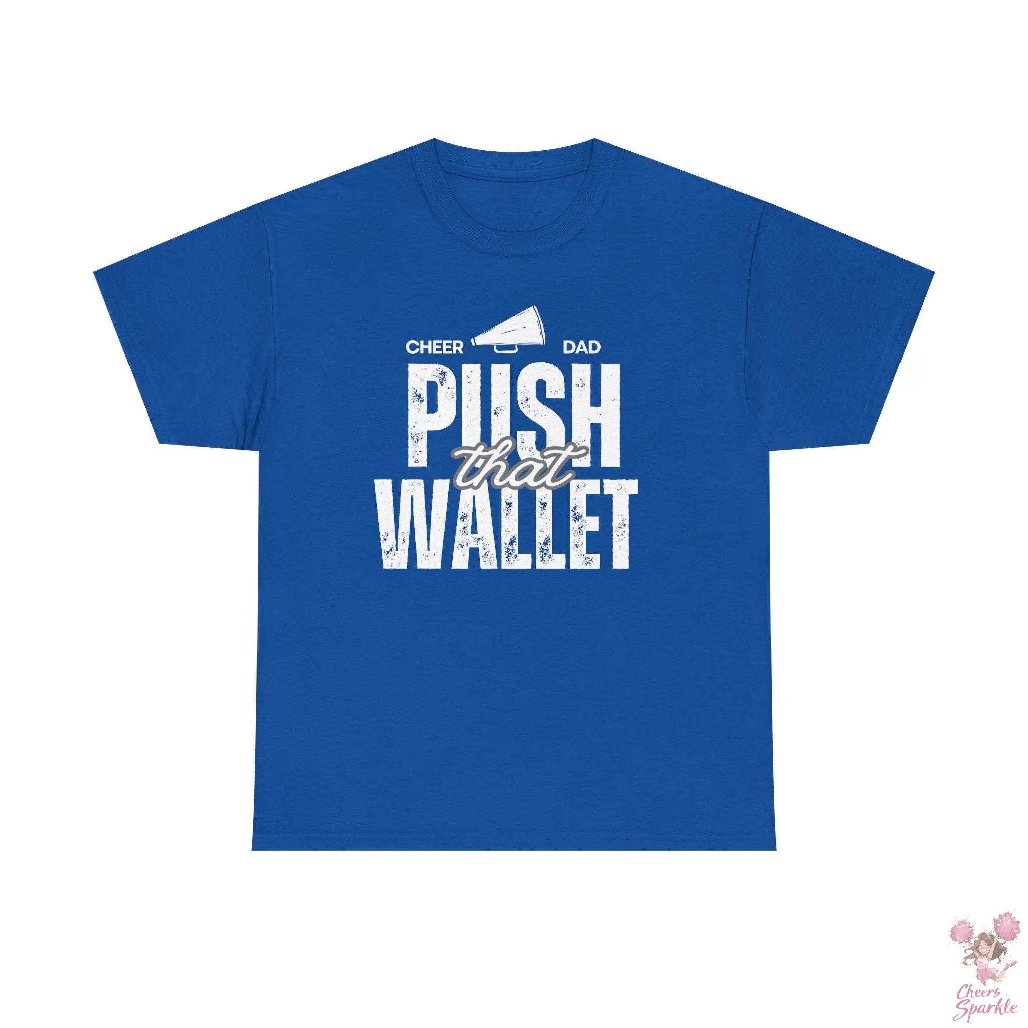 T-Shirt "Cheer Dad - Push That Wallet" Cheers and Sparkle
