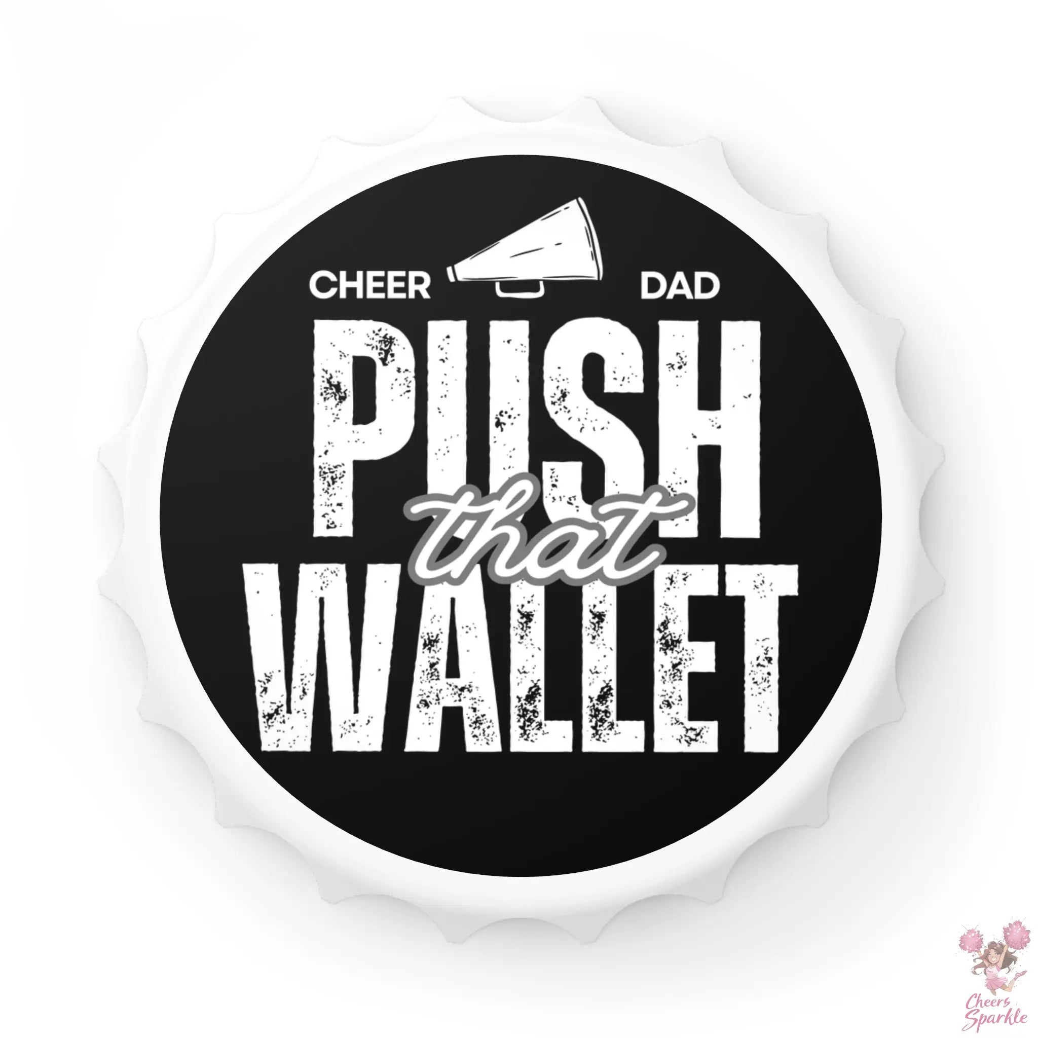Kühlschrankmagneten mit Flaschenöffner "Cheer Dad, Push That Wallet“ Cheers and Sparkle