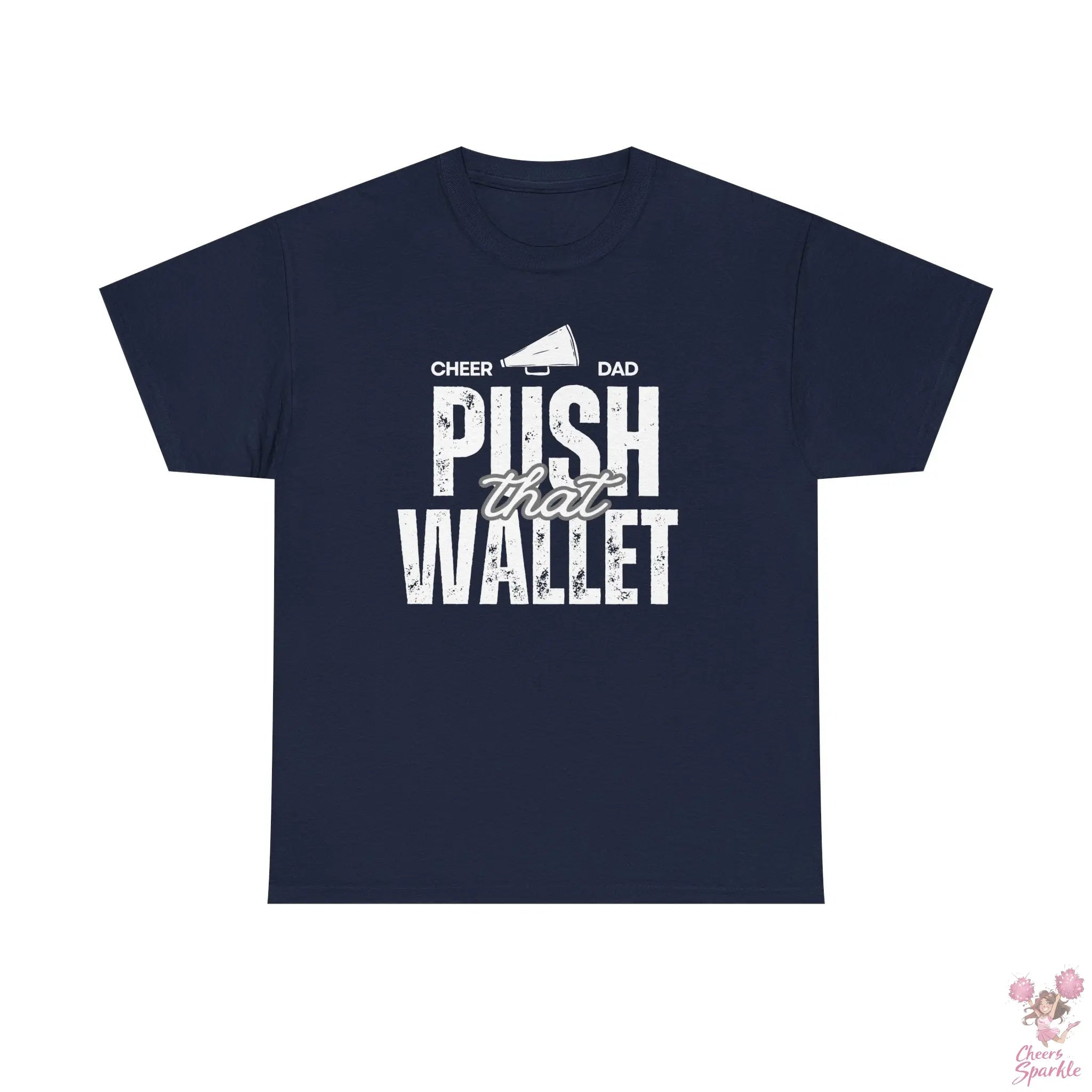 T-Shirt "Cheer Dad - Push That Wallet" Cheers and Sparkle