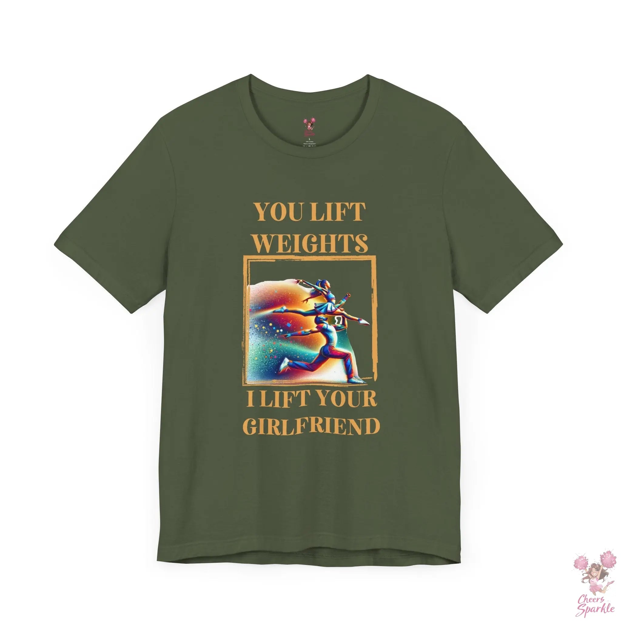 "You lift weights, I lift your Girlfriend" Tshirt Cheers and Sparkle