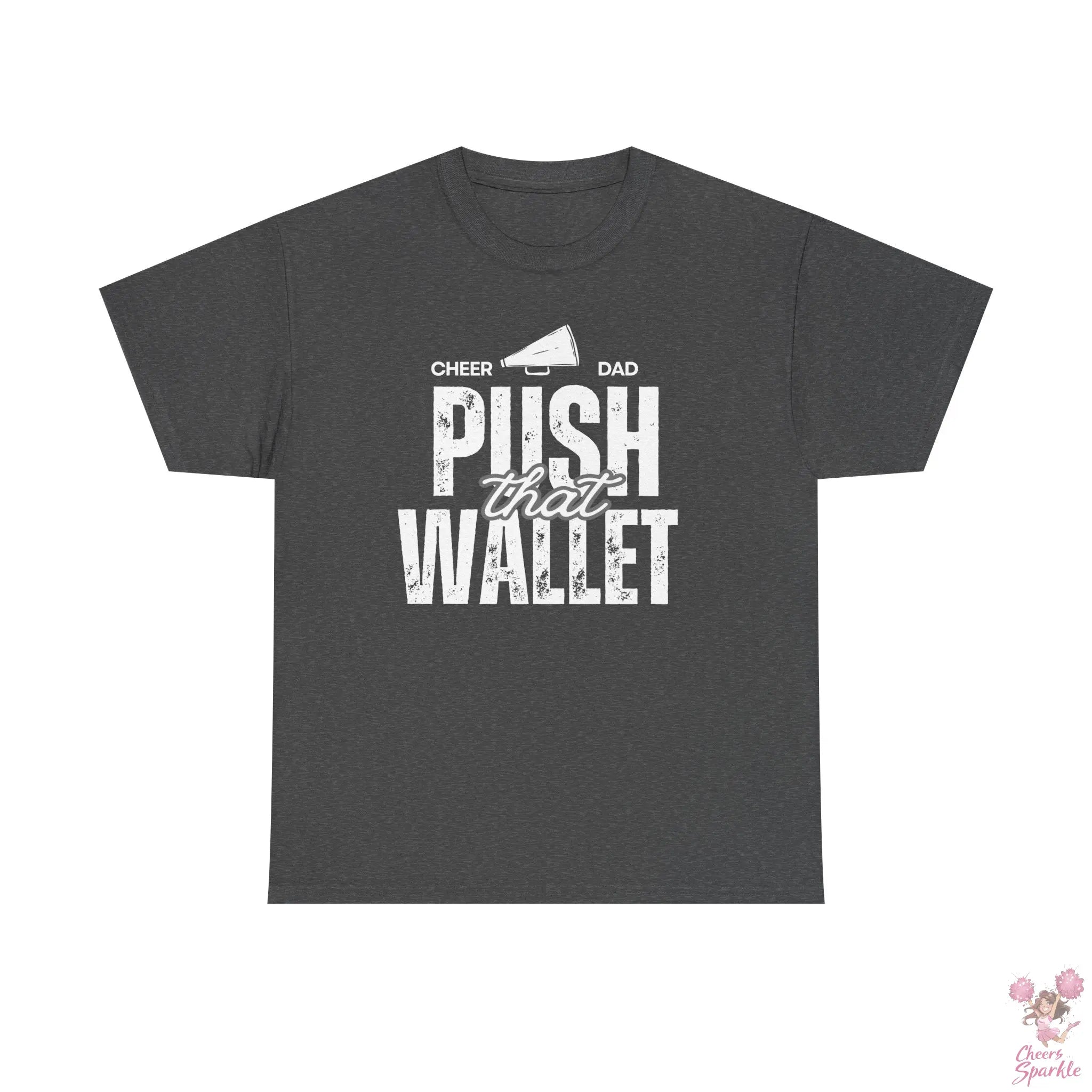 T-Shirt "Cheer Dad - Push That Wallet" Printify